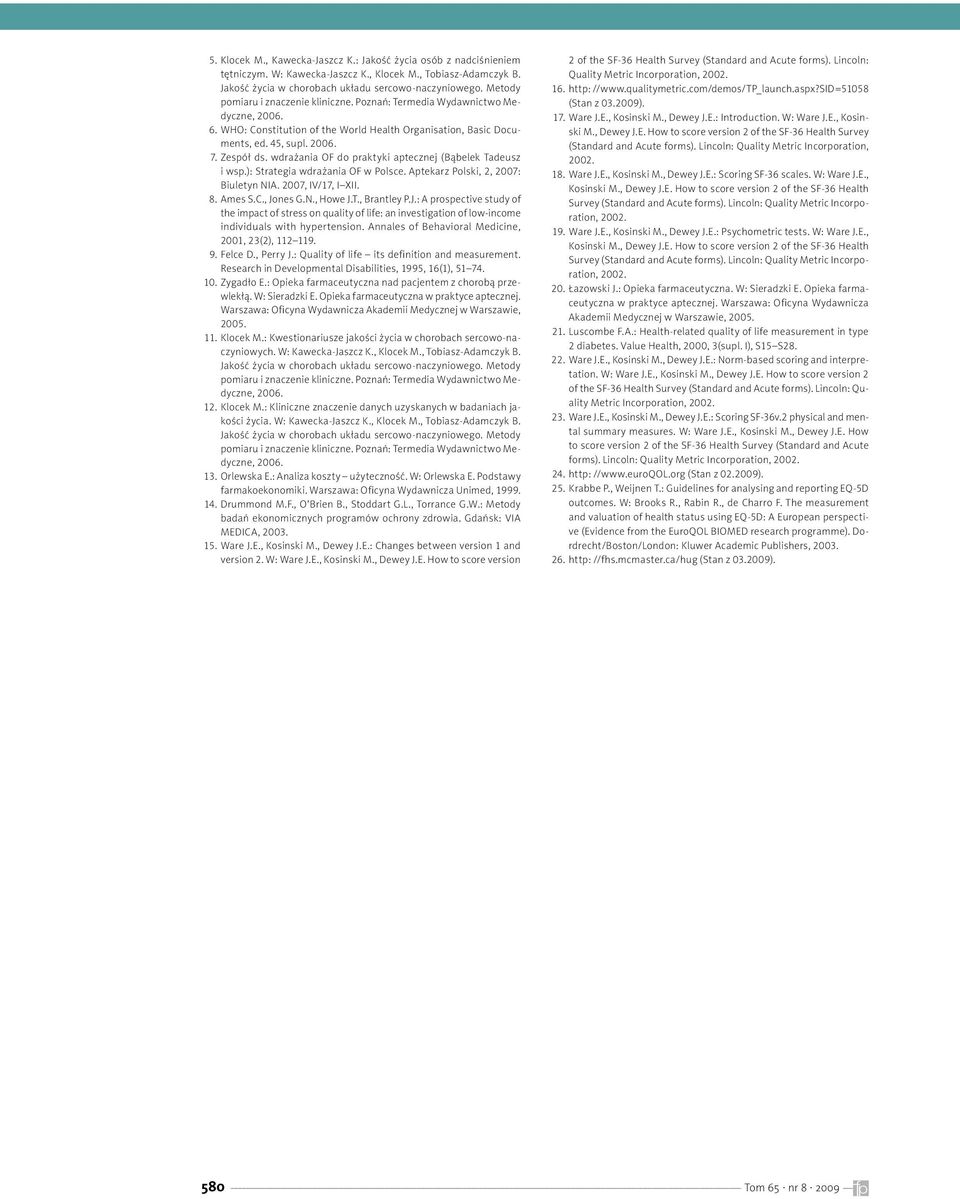 wdrażania OF do praktyki aptecznej (Bąbelek Tadeusz i wsp.): Strategia wdrażania OF w Polsce. Aptekarz Polski, 2, 2007: Biuletyn NIA. 2007, IV/17, I XII. 8. Ames S.C., Jones G.N., Howe J.T., Brantley P.