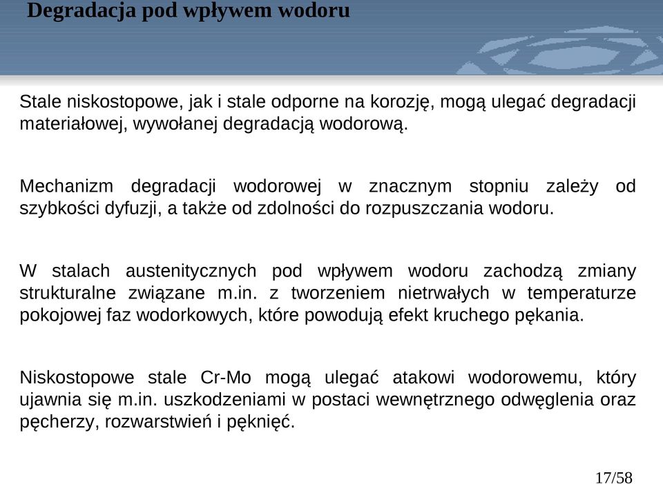 W stalach austenitycznych pod wpływem wodoru zachodzą zmiany strukturalne związane m.in.