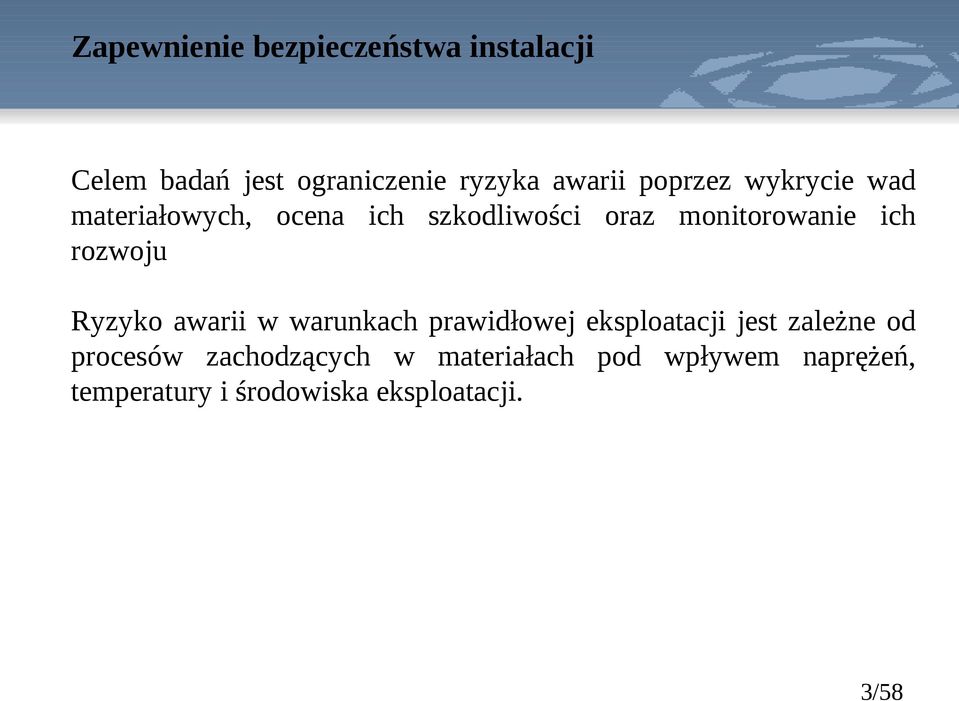 rozwoju Ryzyko awarii w warunkach prawidłowej eksploatacji jest zależne od procesów