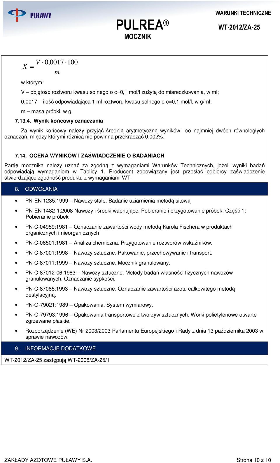 OCENA WYNIKÓW I ZAŚWIADCZENIE O BADANIACH Partię ocznika należy uznać za zgodną z wyaganiai Warunków Technicznych, jeżeli wyniki badań odpowiadają wyaganio w Tablicy 1.