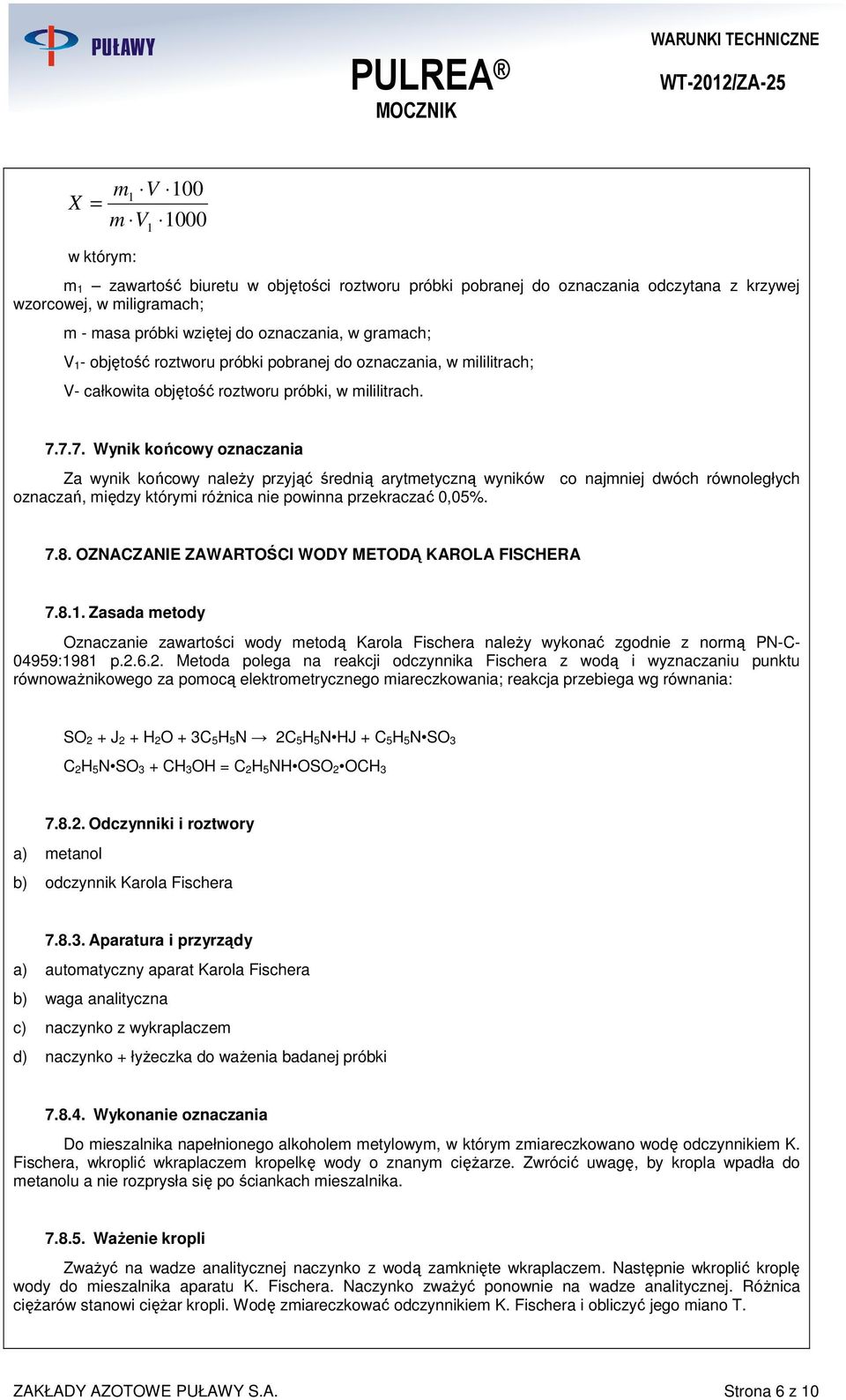 7.7. Wynik końcowy oznaczania oznaczań, iędzy któryi różnica nie powinna przekraczać 0,05%. 7.8. OZNACZANIE ZAWARTOŚCI WODY METODĄ KAROLA FISCHERA 7.8.1.