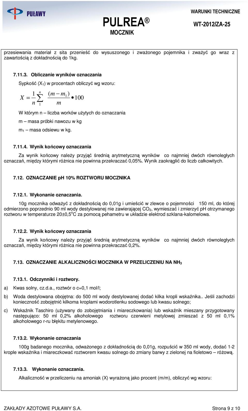Wynik końcowy oznaczania oznaczań, iędzy któryi różnica nie powinna przekraczać 0,05%. Wynik zaokrąglić do liczb całkowitych. 7.12. OZNACZANIE ph 10% ROZTWORU A 7.12.1. Wykonanie oznaczania.