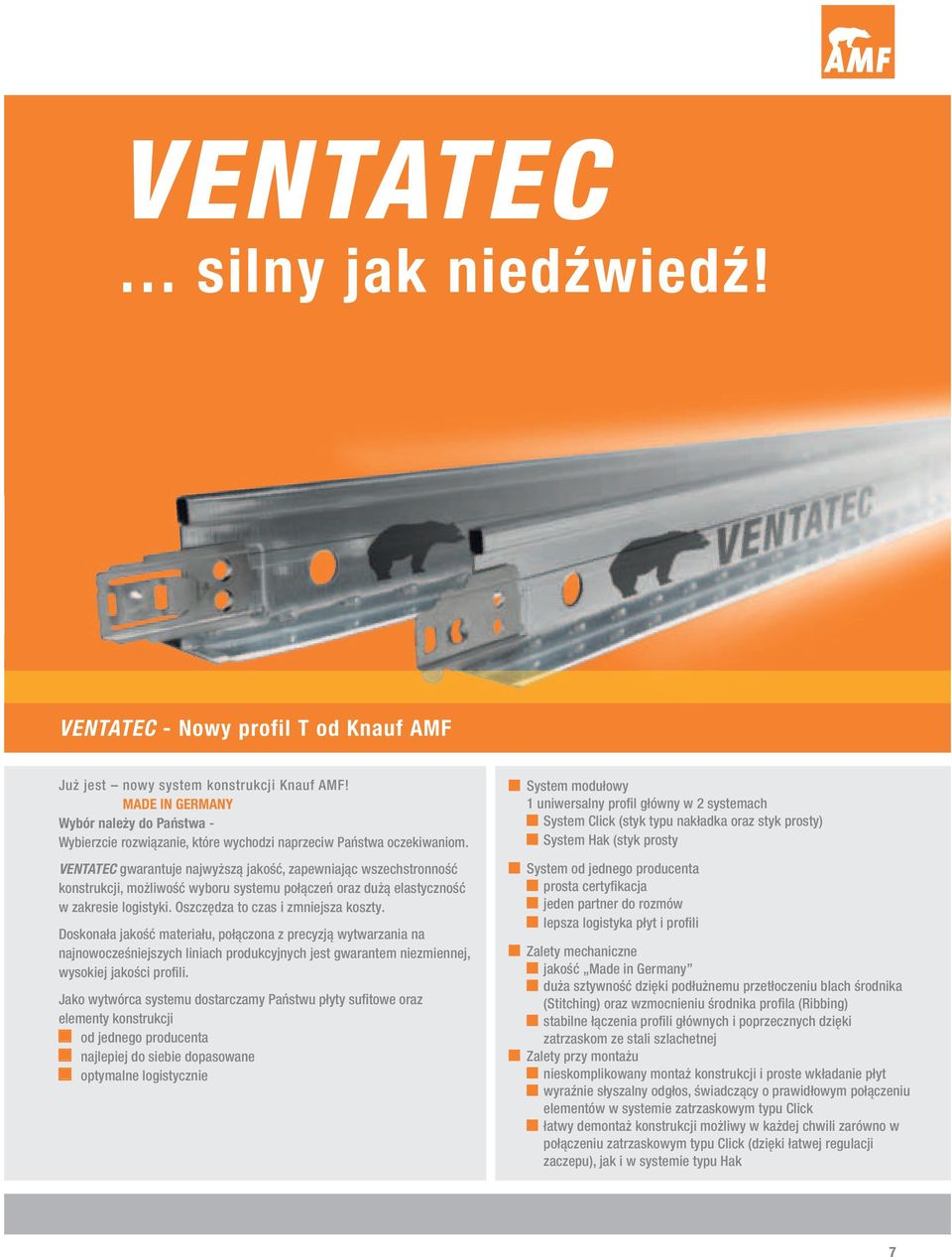 VENTATEC gwarantuje najwyższą jakość, zapewniając wszechstronność konstrukcji, możliwość wyboru systemu połączeń oraz dużą elastyczność w zakresie logistyki. Oszczędza to czas i zmniejsza koszty.