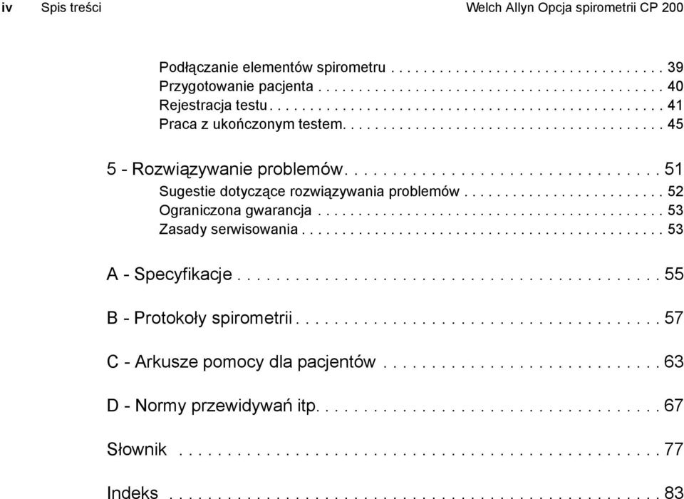 ........................ 52 Ograniczona gwarancja........................................... 53 Zasady serwisowania............................................. 53 A - Specyfikacje.