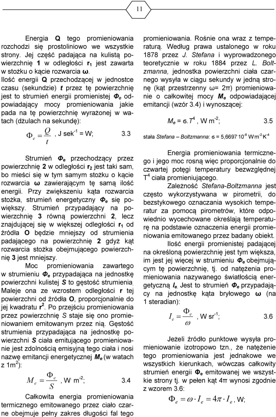 w watach (dżulach na sekundę): e = Q t Φ, J sek-1 = W; 3.