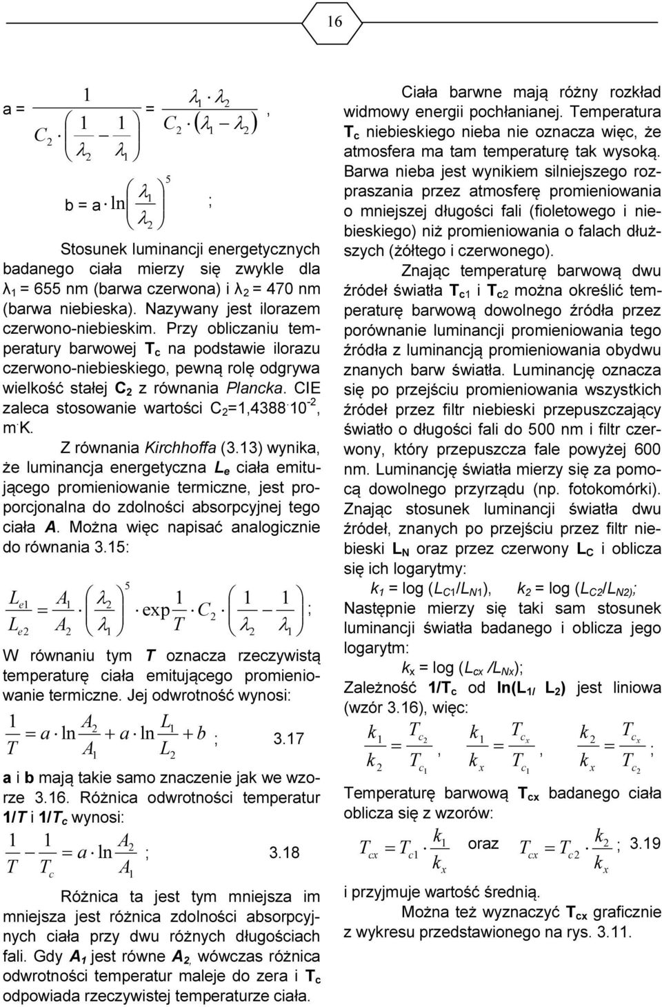 CIE zaleca stosowanie wartości C 2 =1,4388. 10-2, m. K. Z równania Kirchhoffa (3.