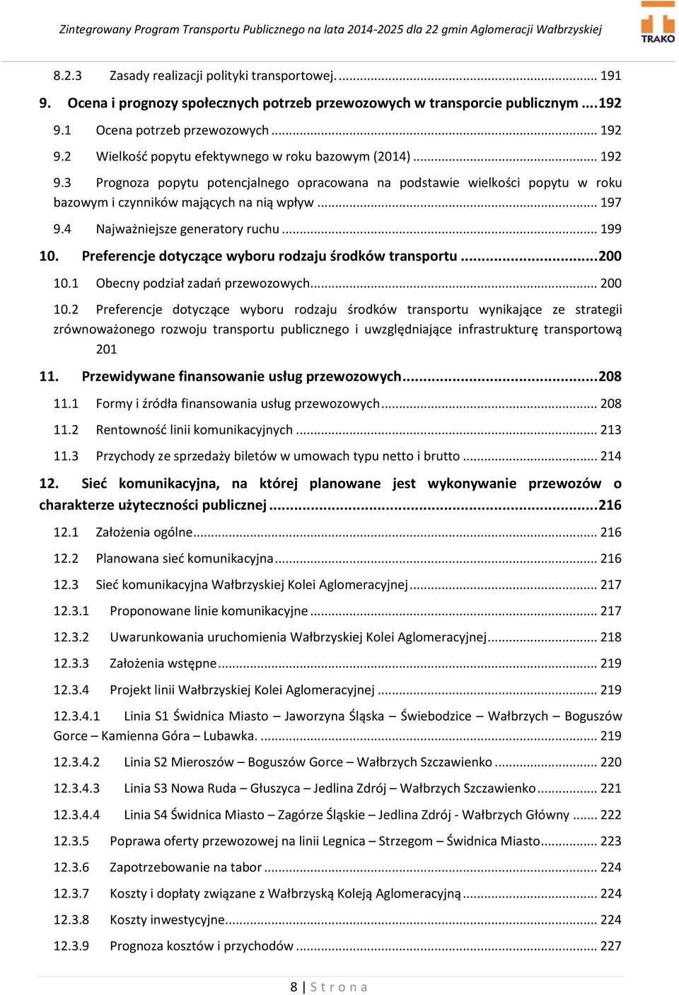 Preferencje dotyczące wyboru rodzaju środków transportu... 200 10.