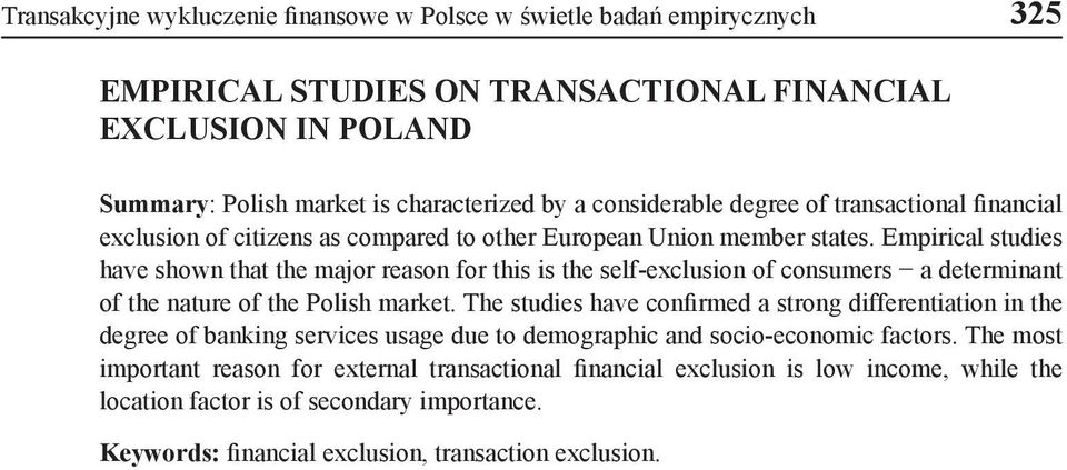 Empirical studies have shown that the major reason for this is the self-exclusion of consumers a determinant of the nature of the Polish market.