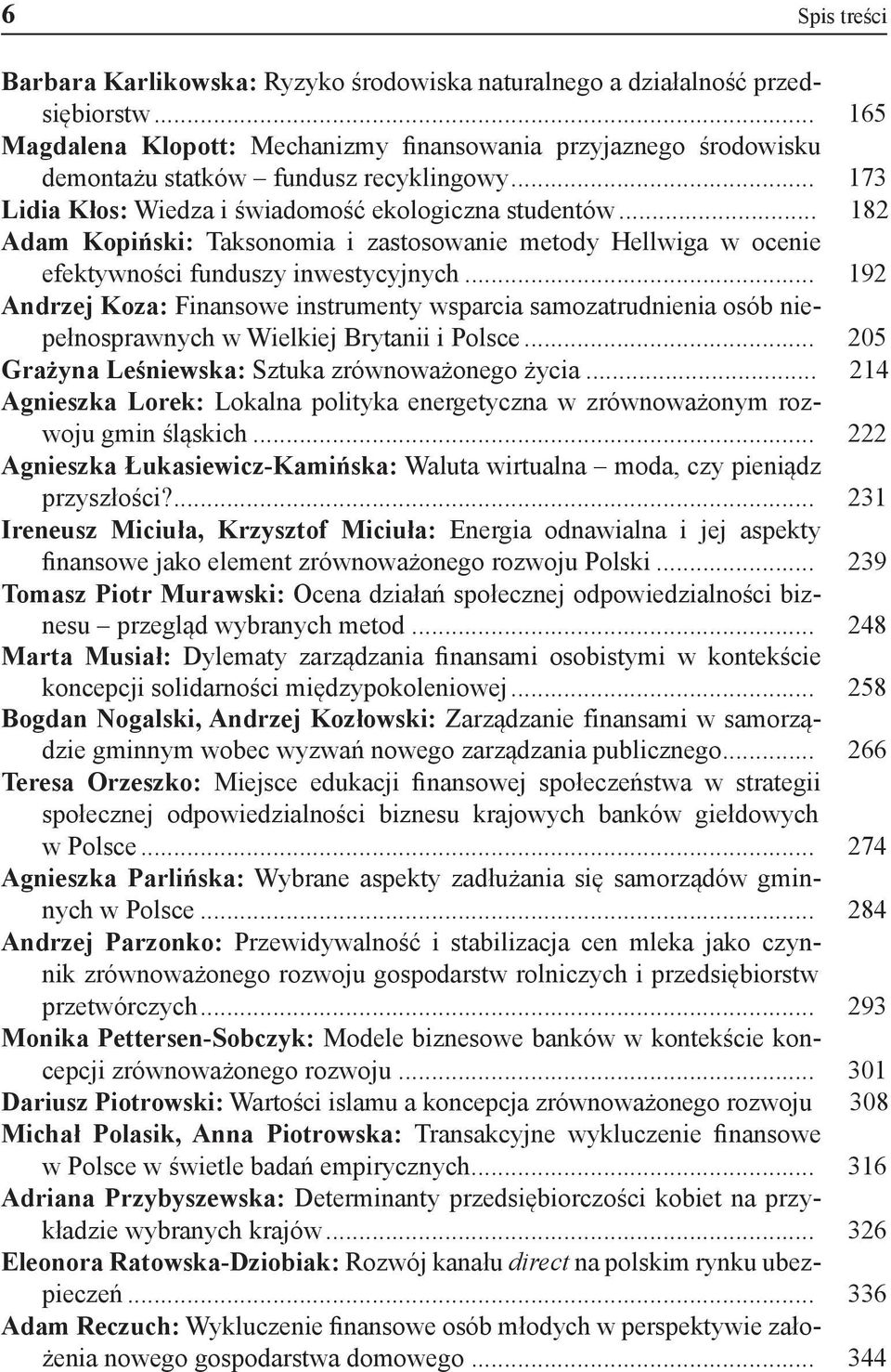 .. 182 Adam Kopiński: Taksonomia i zastosowanie metody Hellwiga w ocenie efektywności funduszy inwestycyjnych.