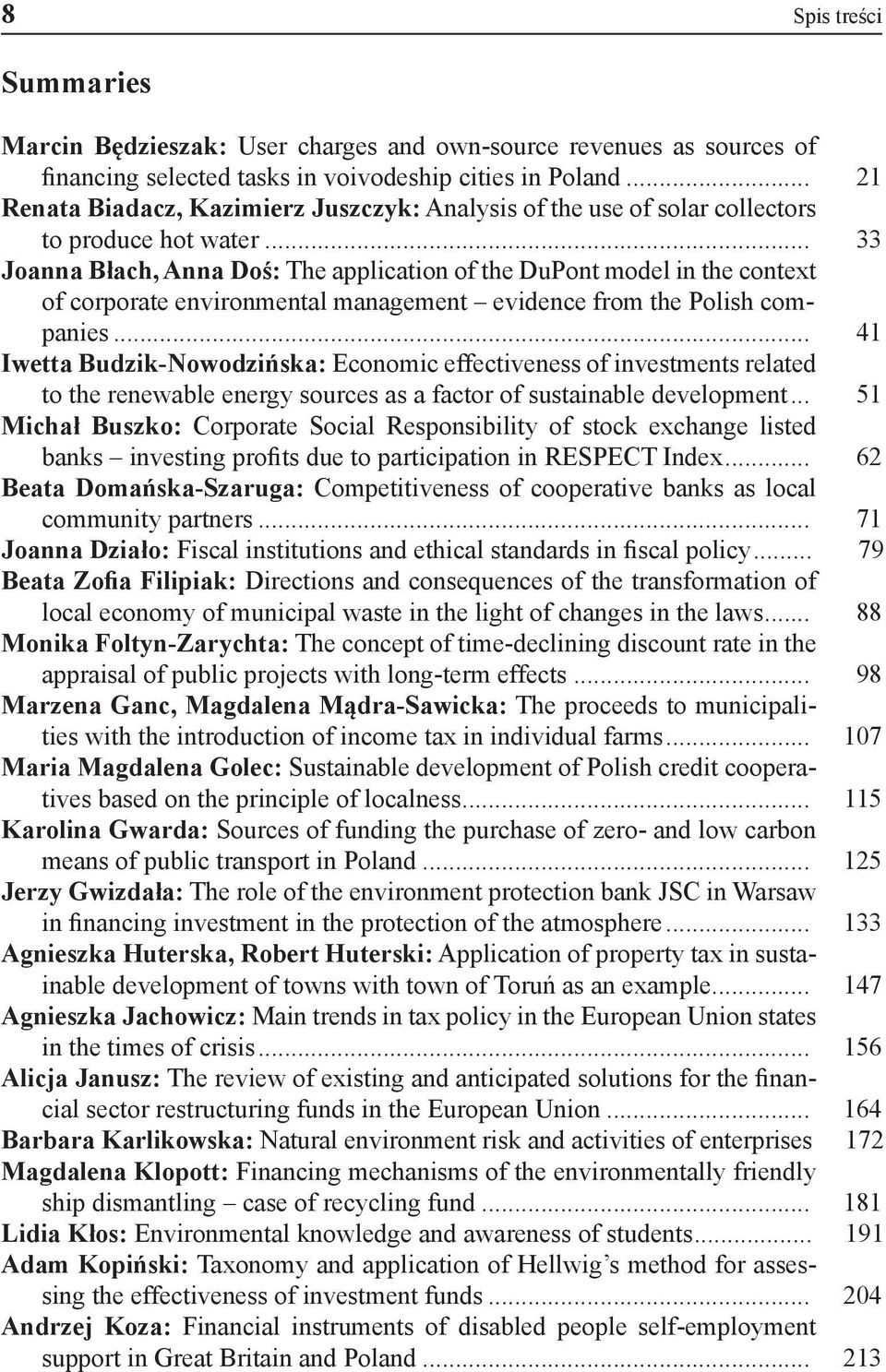 .. 33 Joanna Błach, Anna Doś: The application of the DuPont model in the context of corporate environmental management evidence from the Polish companies.