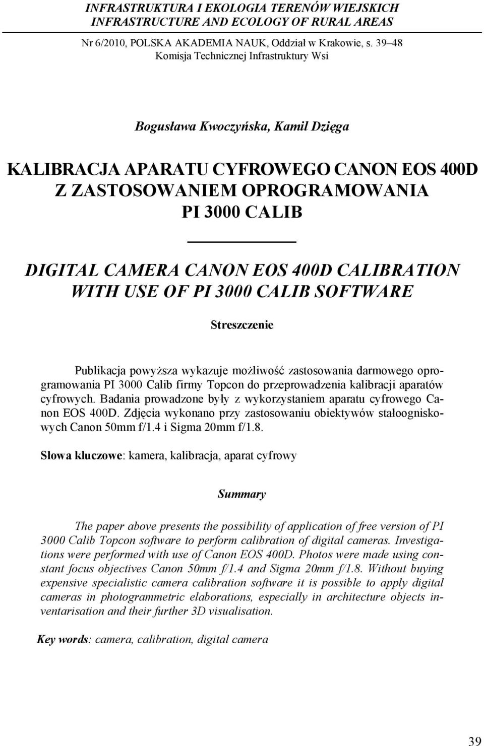 .. Bogusława Kwoczyńska, Kamil Dzięga KALIBRACJA APARATU CYFROWEGO CANON EOS 400D Z ZASTOSOWANIEM OPROGRAMOWANIA PI 3000 CALIB DIGITAL CAMERA CANON EOS 400D CALIBRATION WITH USE OF PI 3000 CALIB