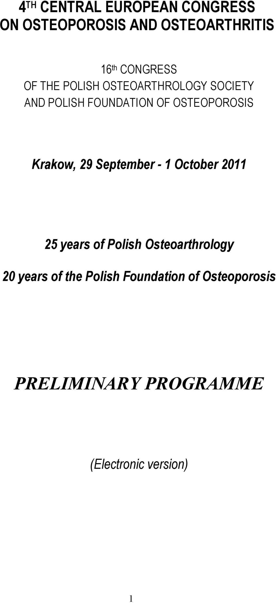 Krakow, 29 September - 1 October 2011 25 years of Polish Osteoarthrology 20