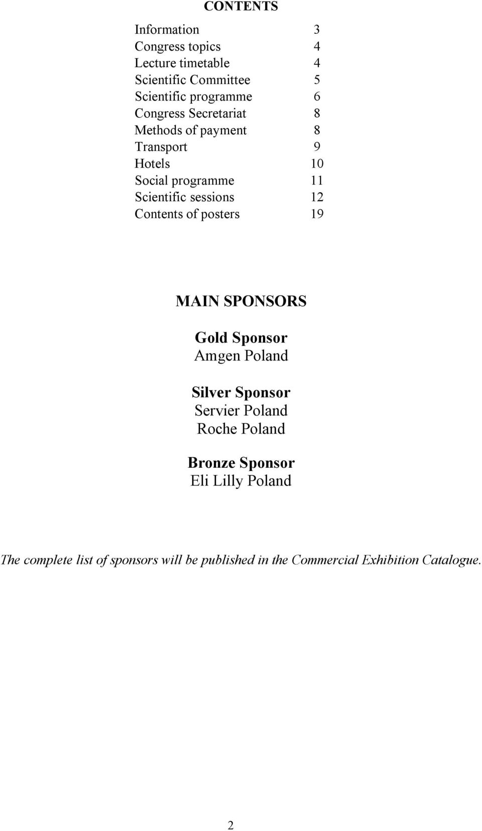 5 6 8 8 9 10 11 12 19 MAIN SPONSORS Gold Sponsor Amgen Poland Silver Sponsor Servier Poland Roche Poland