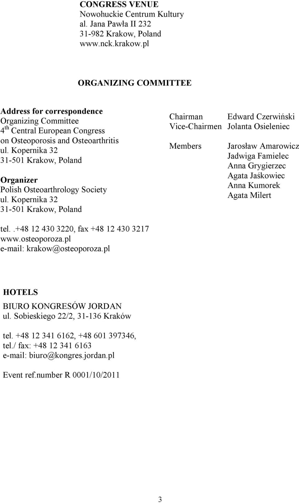 Kopernika 32 31-501 Krakow, Poland Organizer Polish Osteoarthrology Society ul.
