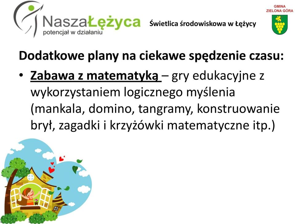 logicznego myślenia (mankala, domino, tangramy,