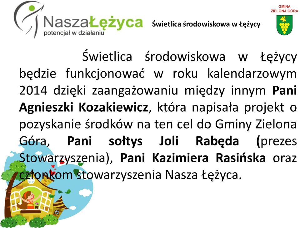 projekt o pozyskanie środków na ten cel do Gminy Zielona Góra, Pani sołtys Joli