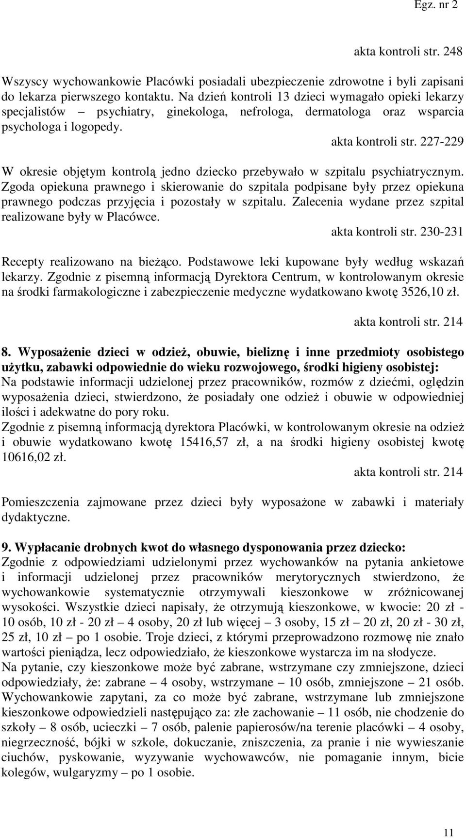 227-229 W okresie objętym kontrolą jedno dziecko przebywało w szpitalu psychiatrycznym.