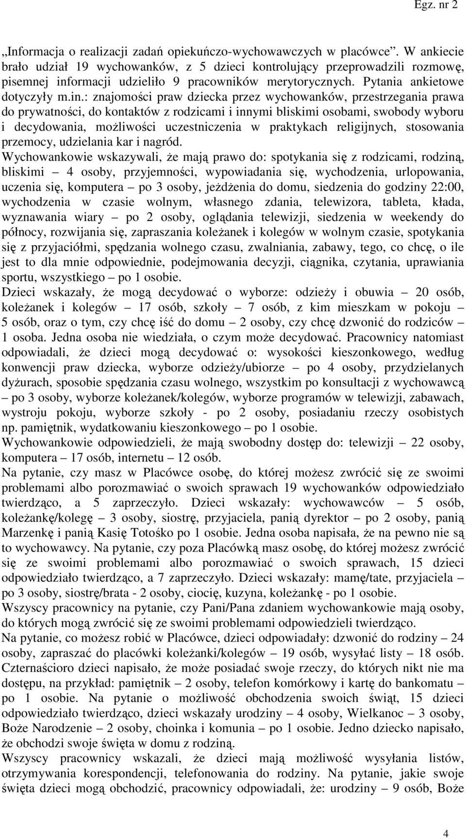 ormacji udzieliło 9 pracowników merytorycznych. Pytania ankietowe dotyczyły m.in.