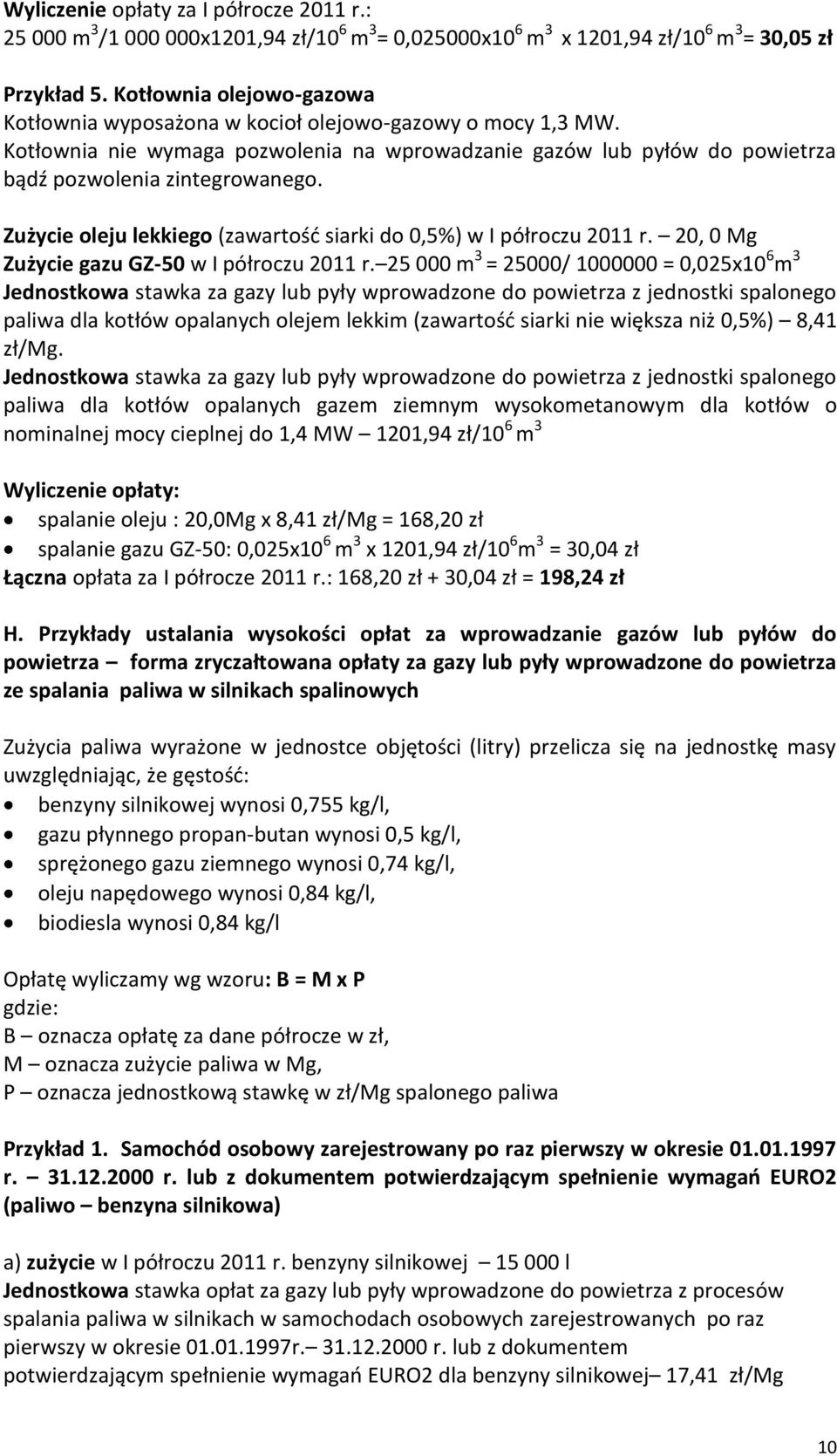 Zużycie oleju lekkiego (zawartośd siarki do 0,5%) w I półroczu 2011 r. 20, 0 Mg Zużycie gazu GZ-50 w I półroczu 2011 r.