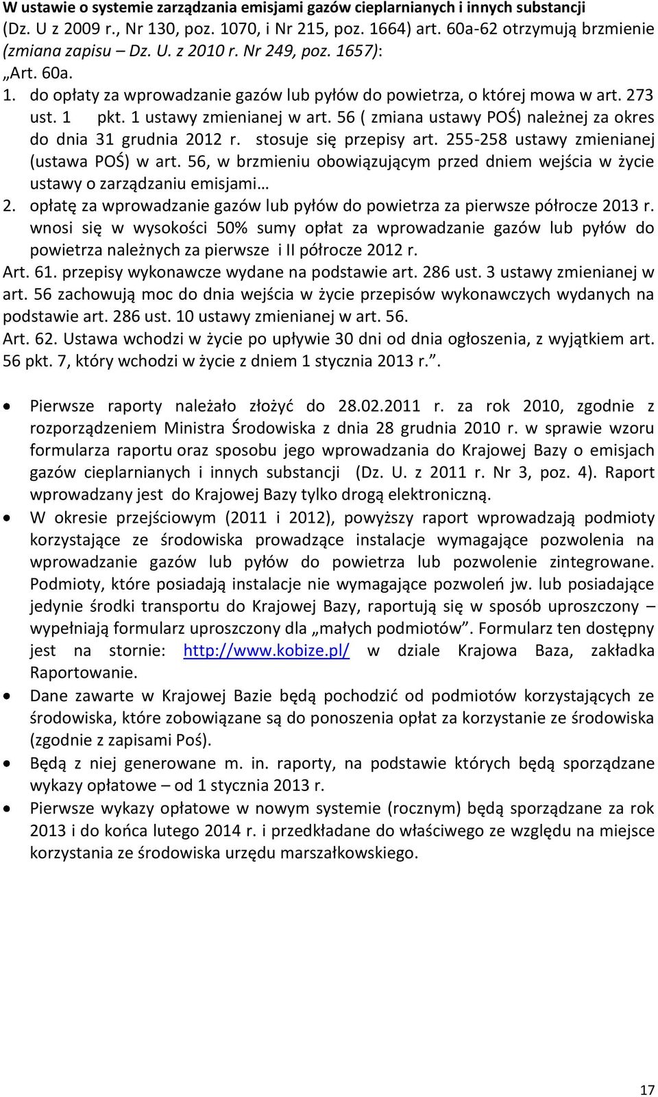 56 ( zmiana ustawy POŚ) należnej za okres do dnia 31 grudnia 2012 r. stosuje się przepisy art. 255-258 ustawy zmienianej (ustawa POŚ) w art.