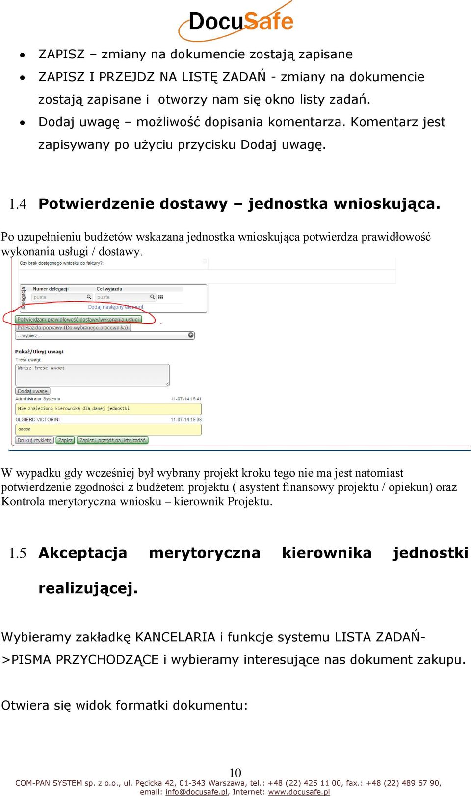 Po uzupełnieniu budżetów wskazana jednostka wnioskująca potwierdza prawidłowość wykonania usługi / dostawy.