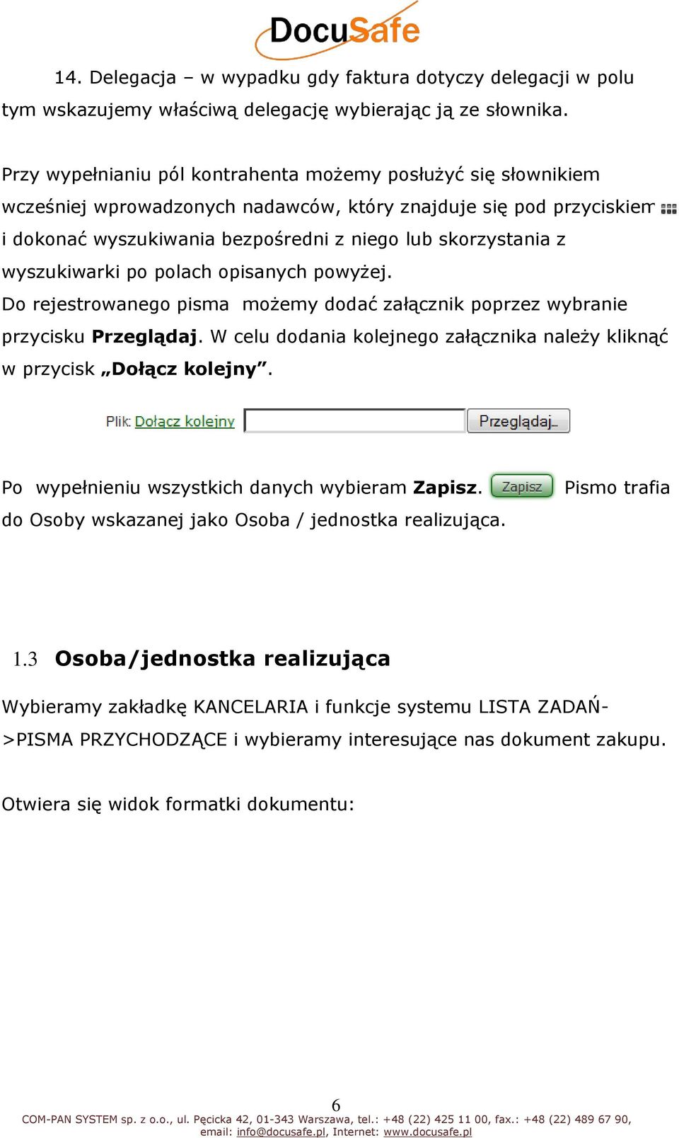 wyszukiwarki po polach opisanych powyżej. Do rejestrowanego pisma możemy dodać załącznik poprzez wybranie przycisku Przeglądaj.