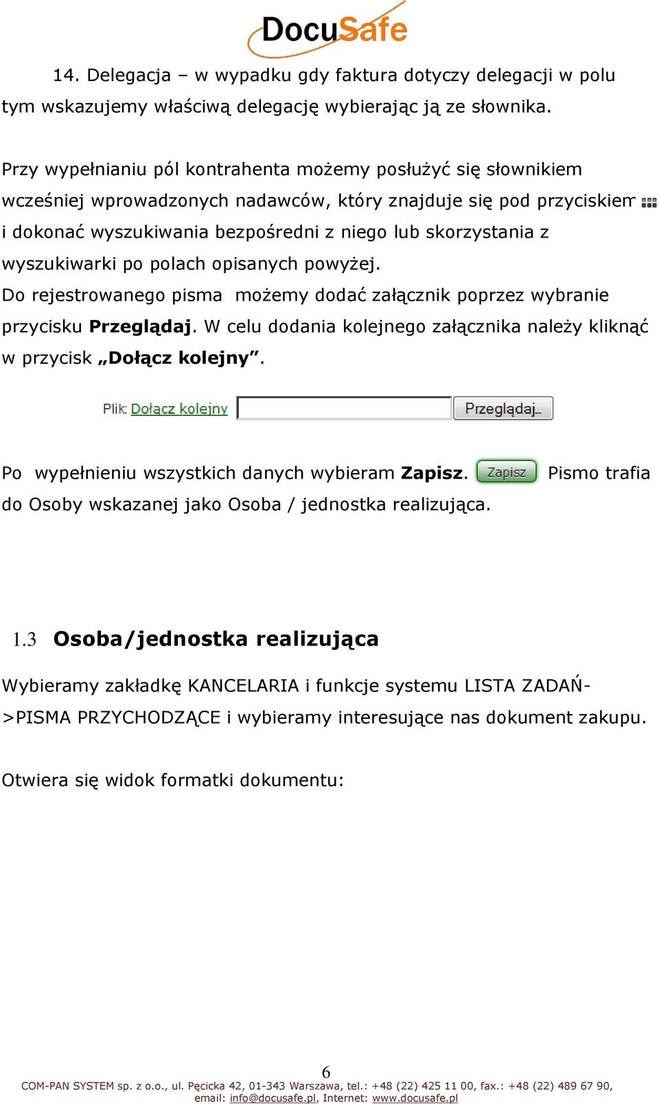 wyszukiwarki po polach opisanych powyżej. Do rejestrowanego pisma możemy dodać załącznik poprzez wybranie przycisku Przeglądaj.