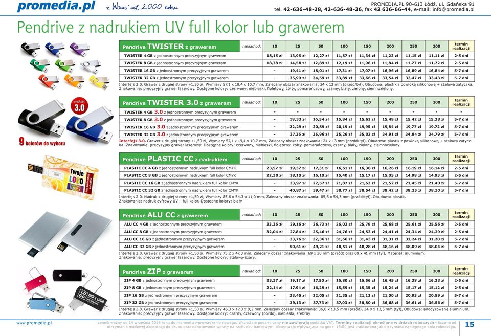 TWISTER 8 GB z jednostronnym precyzyjnym grawerem 18,78 zł 14,58 zł 12,89 zł 12,19 zł 11,96 zł 11,84 zł 11,77 zł 11,72 zł 25 dni TWISTER 16 GB z jednostronnym precyzyjnym grawerem 19,41 zł 18,01 zł