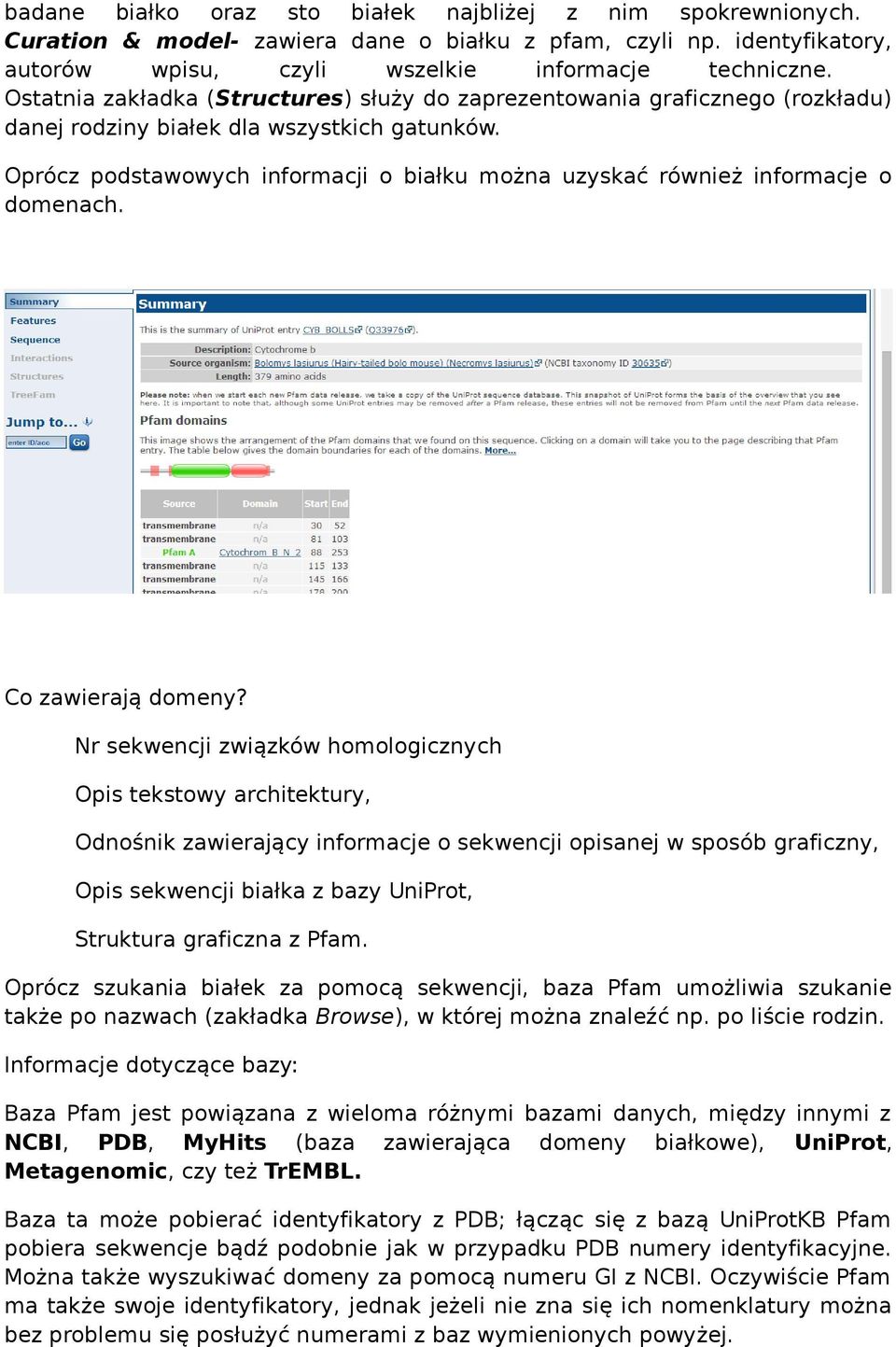 Oprócz podstawowych informacji o białku można uzyskać również informacje o domenach. Co zawierają domeny?