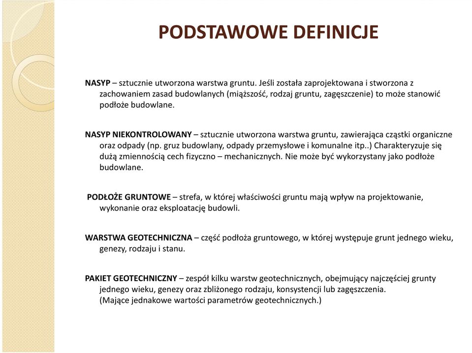 NASYP NIEKONTROLOWANY sztucznie utworzona warstwa gruntu, zawierająca cząstki organiczne oraz odpady (np. gruz budowlany, odpady przemysłowe i komunalne itp.