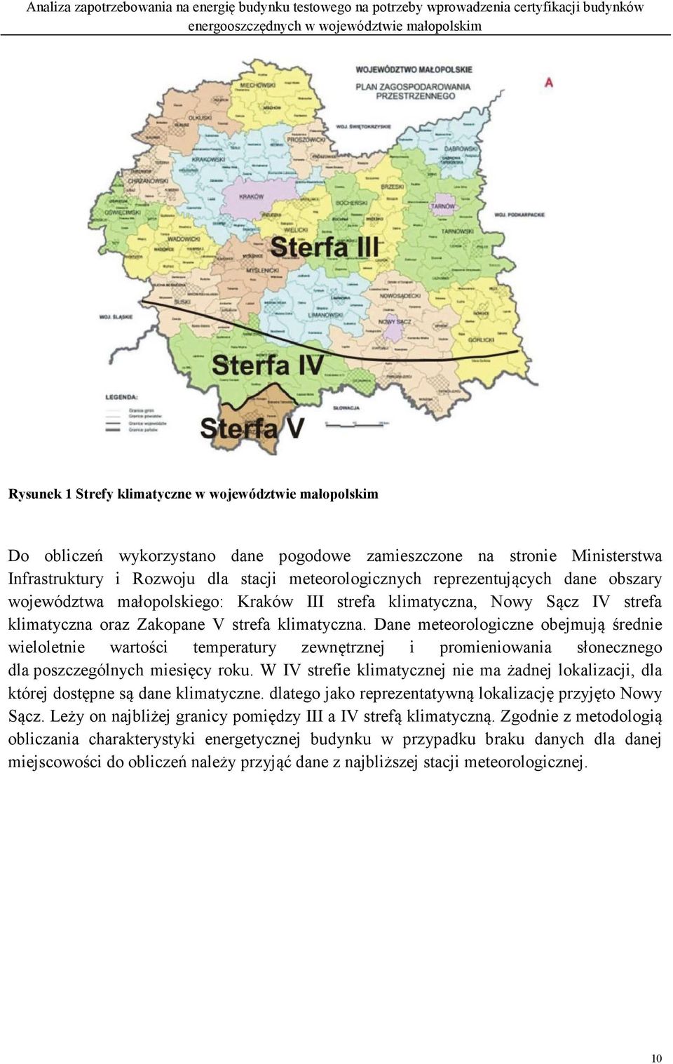 Dane meteorologiczne obejmują średnie wieloletnie wartości temperatury zewnętrznej i promieniowania słonecznego dla poszczególnych miesięcy roku.