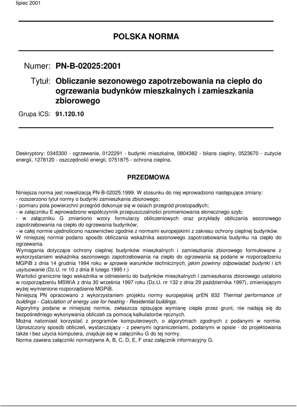 PRZEDMOWA Niniejsza norma jest nowelizacją PN-B-02025:1999.