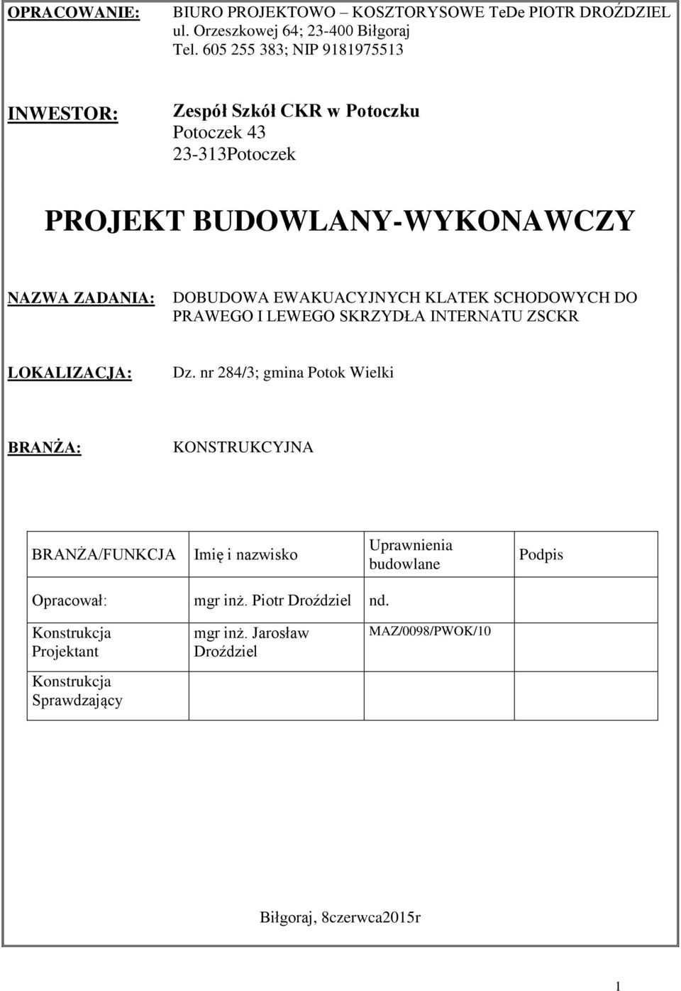 EWAKUACYJNYCH KLATEK SCHODOWYCH DO PRAWEGO I LEWEGO SKRZYDŁA INTERNATU ZSCKR LOKALIZACJA: Dz.