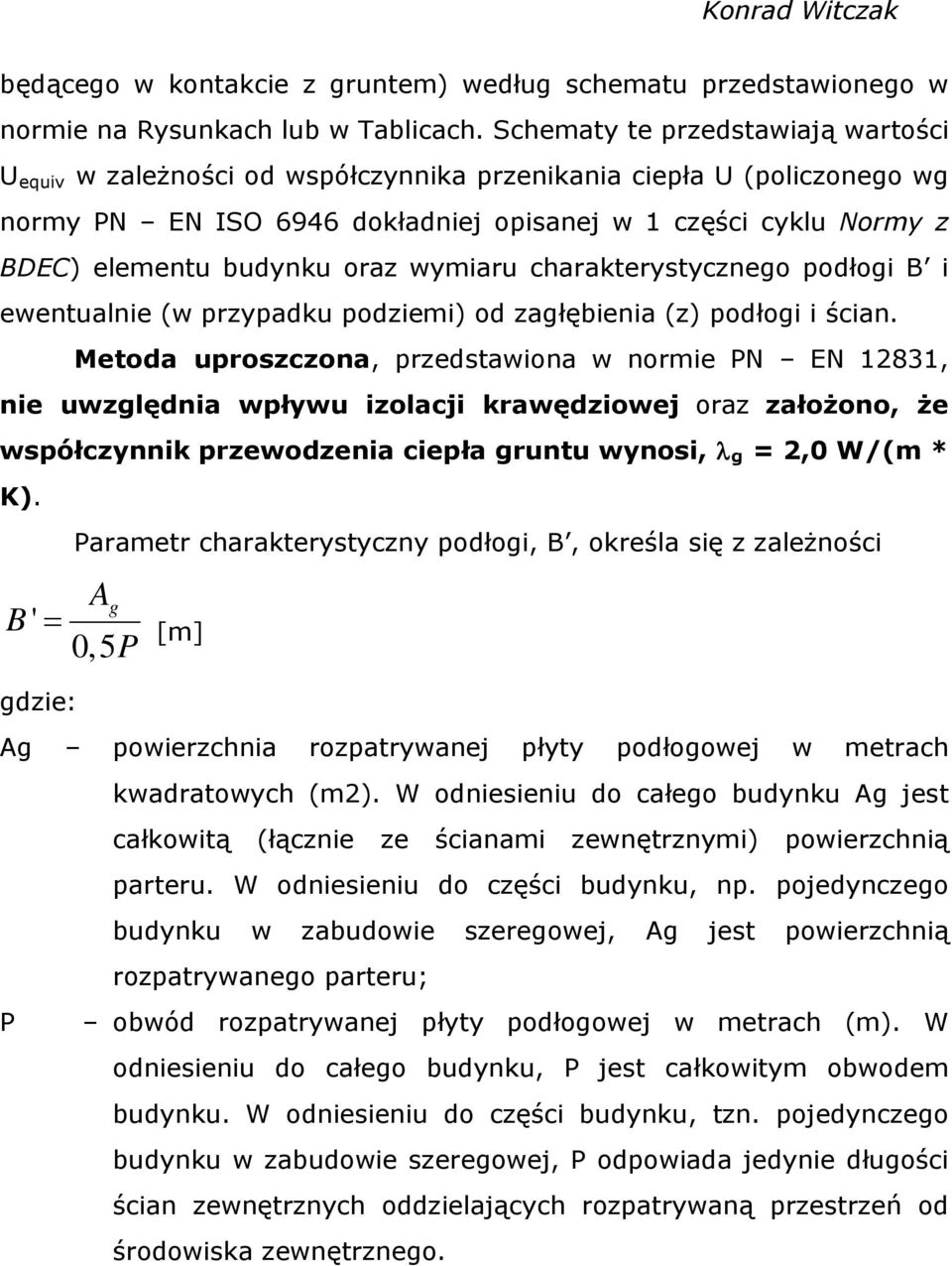 oraz wymiaru charakterystycznego podłogi B i ewentualnie (w przypadku podziemi) od zagłębienia (z) podłogi i ścian.