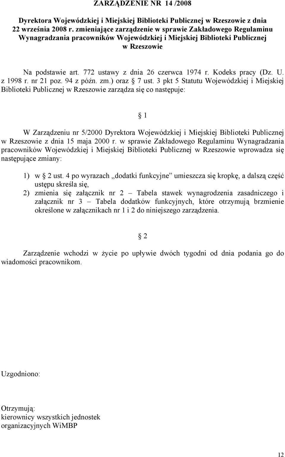 Kodeks pracy (Dz. U. z 1998 r. nr 21 poz. 94 z późn. zm.) oraz 7 ust.