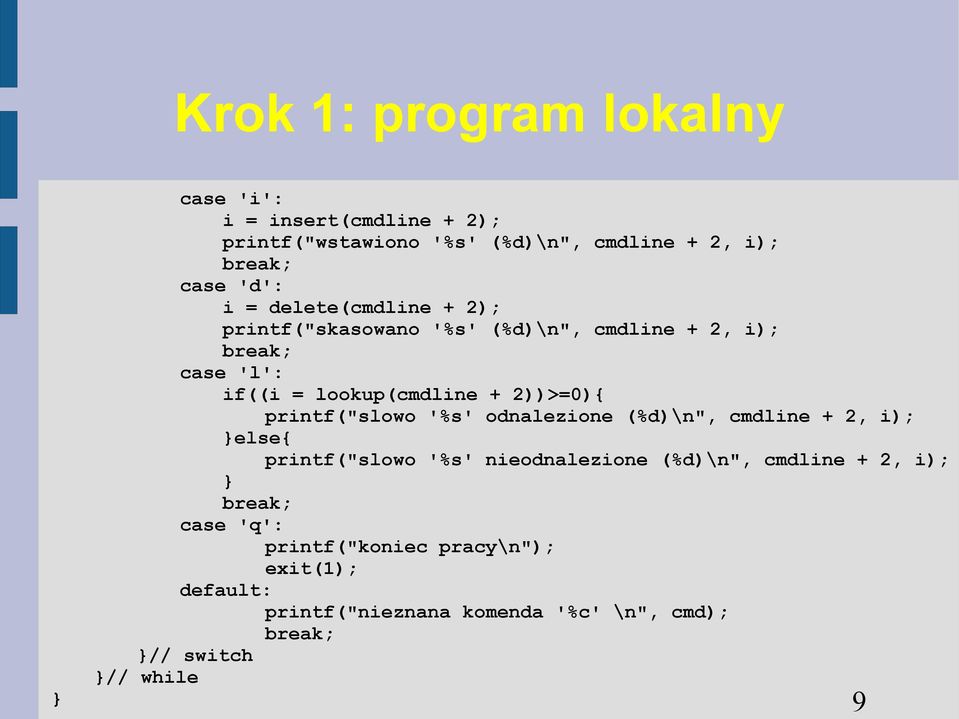 printf("slowo '%s' odnalezione (%d)\n", cmdline + 2, i); }else{ printf("slowo '%s' nieodnalezione (%d)\n", cmdline + 2, i); }