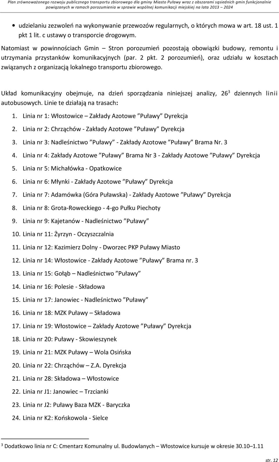 2 porozumień), oraz udziału w kosztach związanych z organizacją lokalnego transportu zbiorowego.