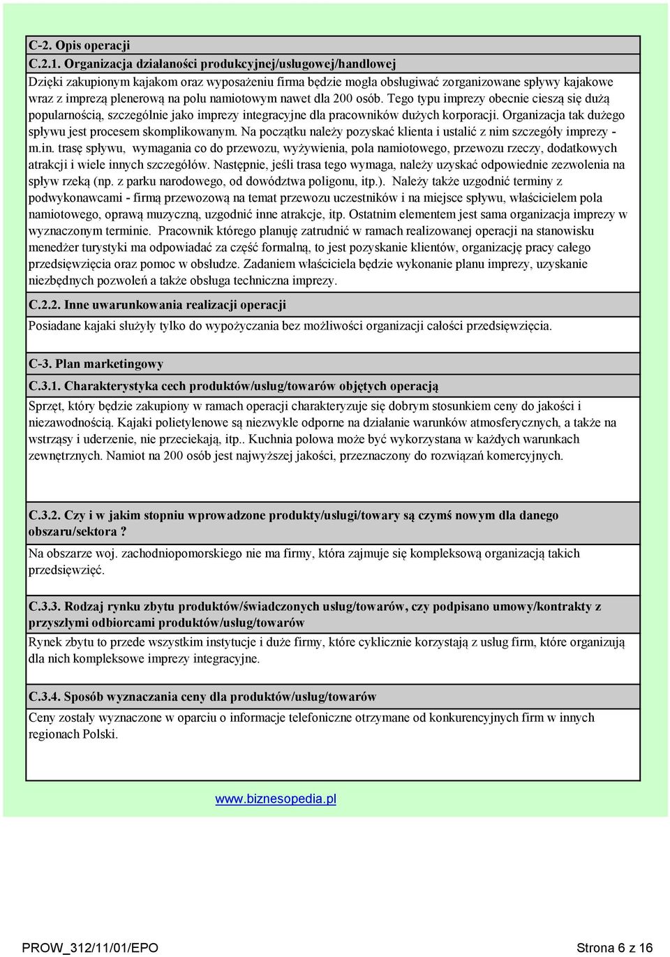 namiotowym nawet dla 200 osób. Tego typu imprezy obecnie cieszą się dużą popularnością, szczególnie jako imprezy integracyjne dla pracowników dużych korporacji.