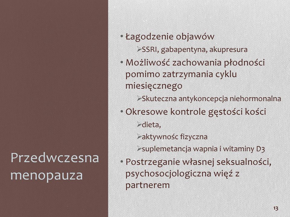 niehormonalna Okresowe kontrole gęstości kości dieta, aktywnośc fizyczna suplemetancja