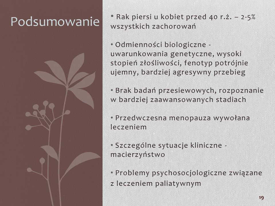 fenotyp potrójnie ujemny, bardziej agresywny przebieg Brak badań przesiewowych, rozpoznanie w bardziej