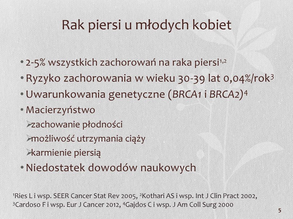 utrzymania ciąży karmienie piersią Niedostatek dowodów naukowych 1 Ries L i wsp.