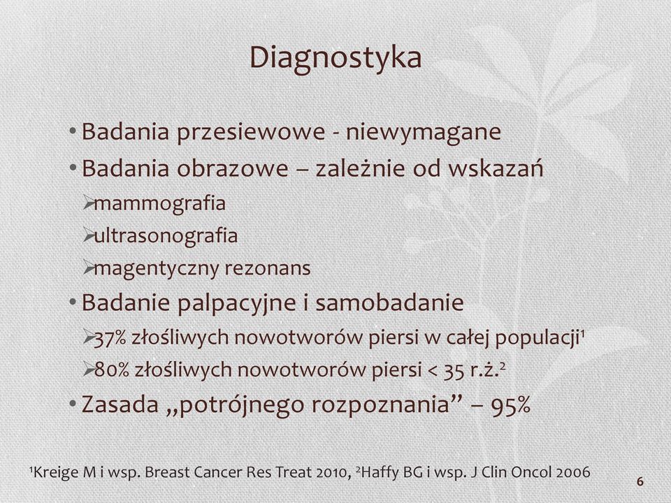 piersi w całej populacji 1 80% złośliwych nowotworów piersi < 35 r.ż.