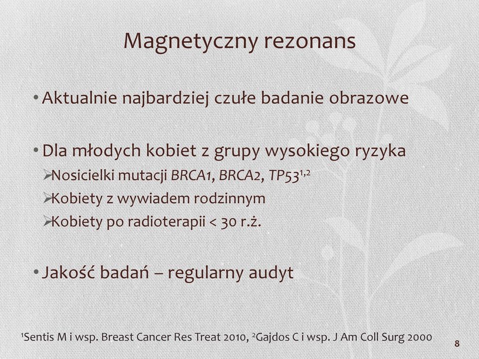 z wywiadem rodzinnym Kobiety po radioterapii < 30 r.ż.