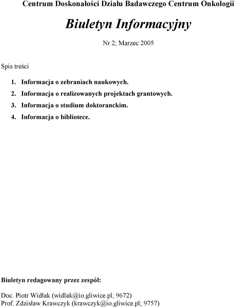 Informacja o realizowanych projektach grantowych. 3. Informacja o studium doktoranckim. 4.