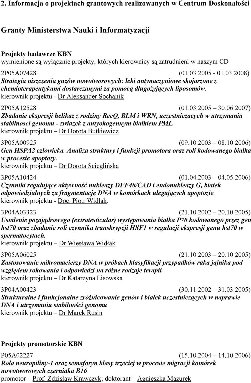 kierownik projektu - Dr Aleksander Sochanik 2P05A12528 (01.03.2005 30.06.