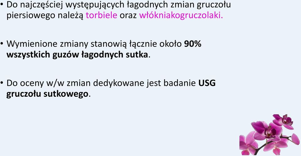 Wymienione zmiany stanowią łącznie około 90% wszystkich guzów