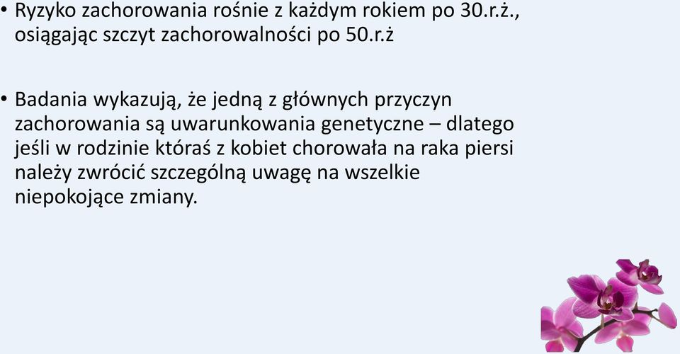 uwarunkowania genetyczne dlatego jeśli w rodzinie któraś z kobiet chorowała na