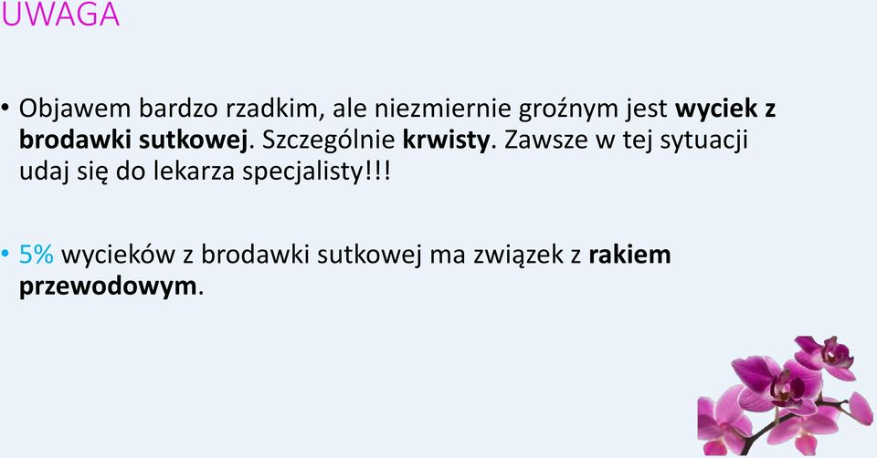 Zawsze w tej sytuacji udaj się do lekarza specjalisty!