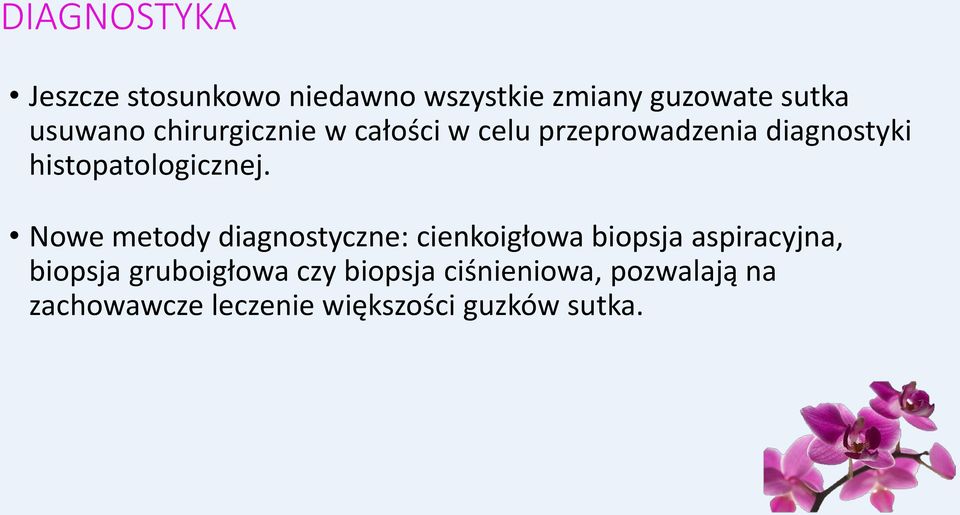 Nowe metody diagnostyczne: cienkoigłowa biopsja aspiracyjna, biopsja gruboigłowa