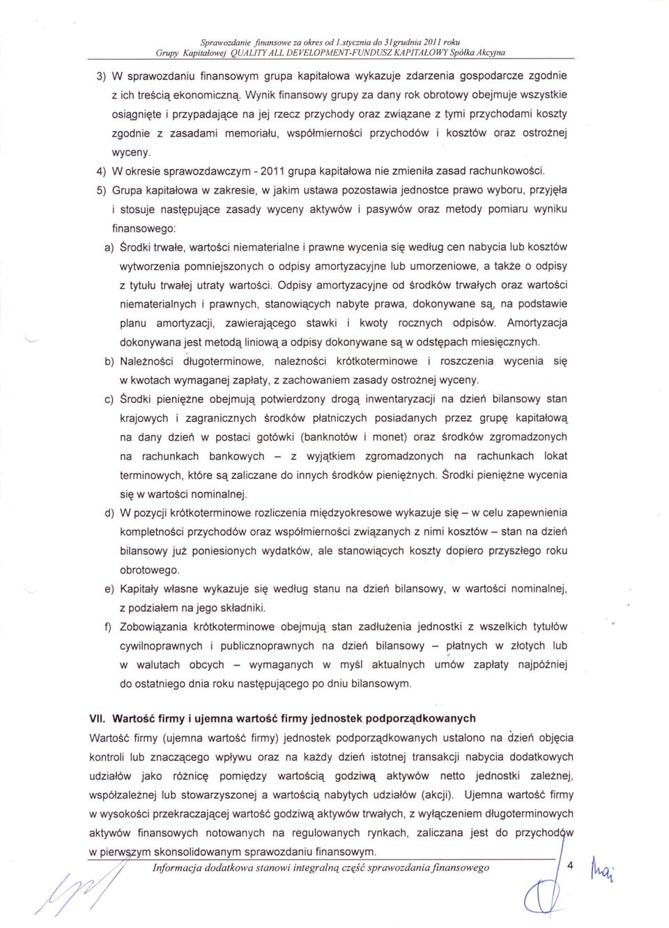 trescia ekonomiczna. Wynik finansowy grupy za dany rok obrotowy obejmuje wszystkie osiagniete i przypadajace na jej rzecz przychody oraz zwiazane z.